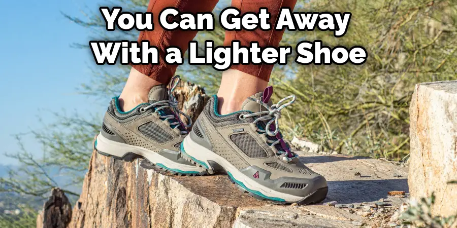 You Can Get Away With a Lighter Shoe