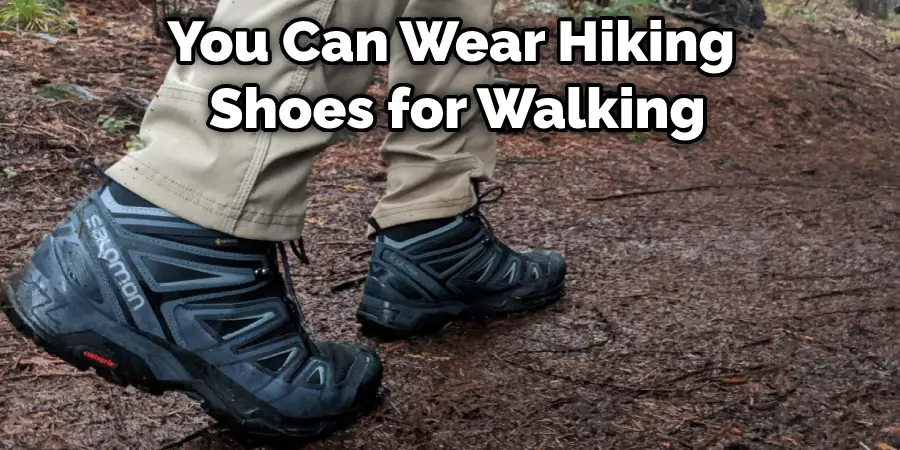 You Can Wear Hiking Shoes for Walking
