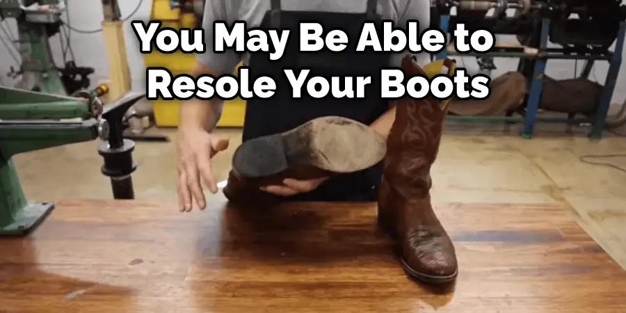 You May Be Able to Resole Your Boots
