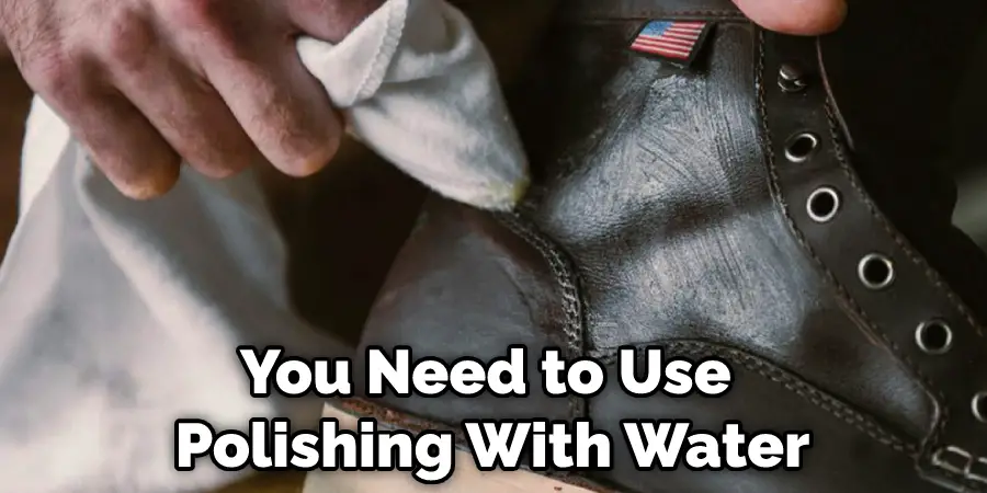 You Need to Use  Polishing With Water