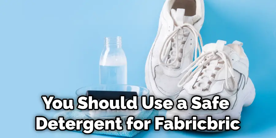You Should Use a Safe Detergent for Fabric