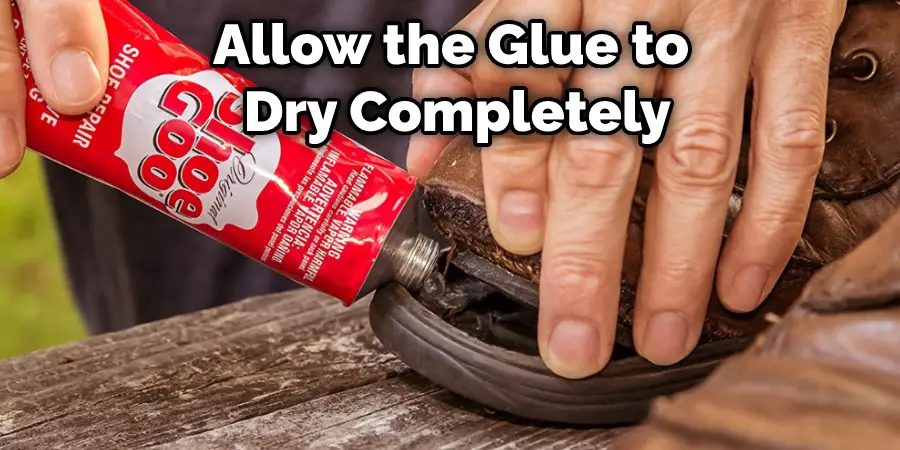 Allow the Glue to Dry Completely