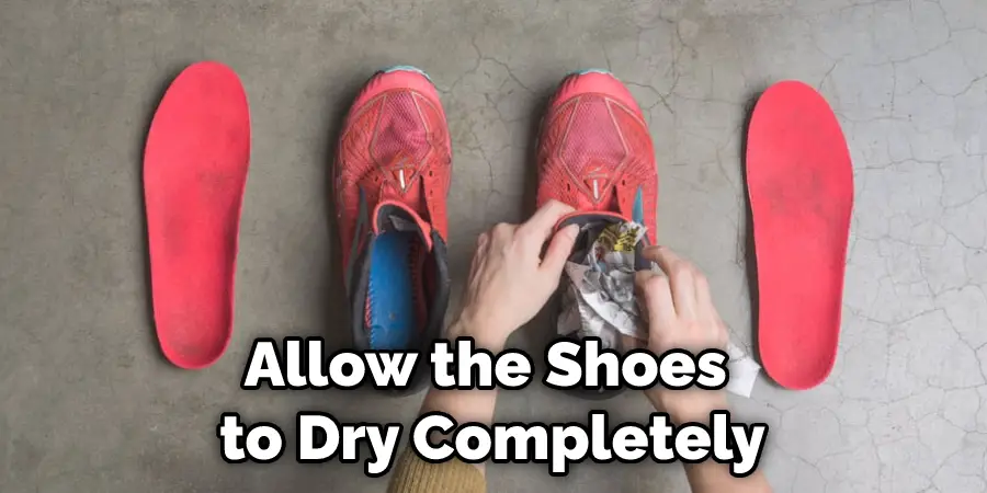 Allow the Shoes to Dry Completely