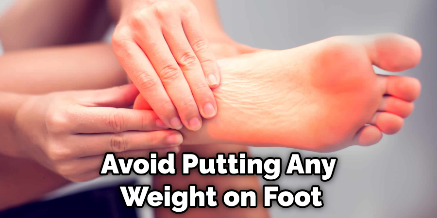 Avoid Putting Any Weight on Foot
