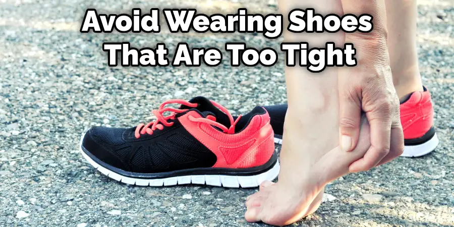 Avoid Wearing Shoes That Are Too Tight