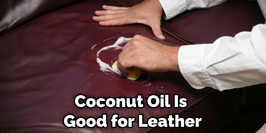 Coconut Oil Is Good for Leather