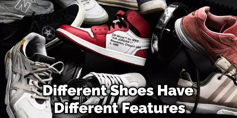 Different Shoes Have Different Features