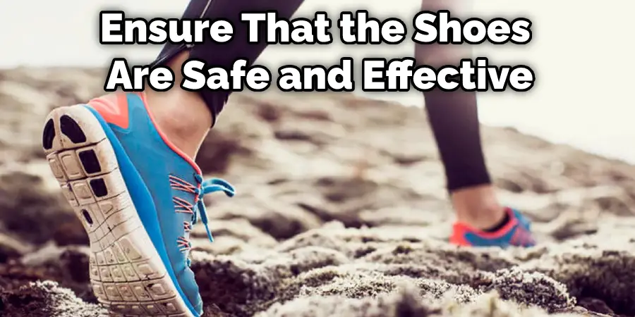 Ensure That the Shoes Are Safe and Effective