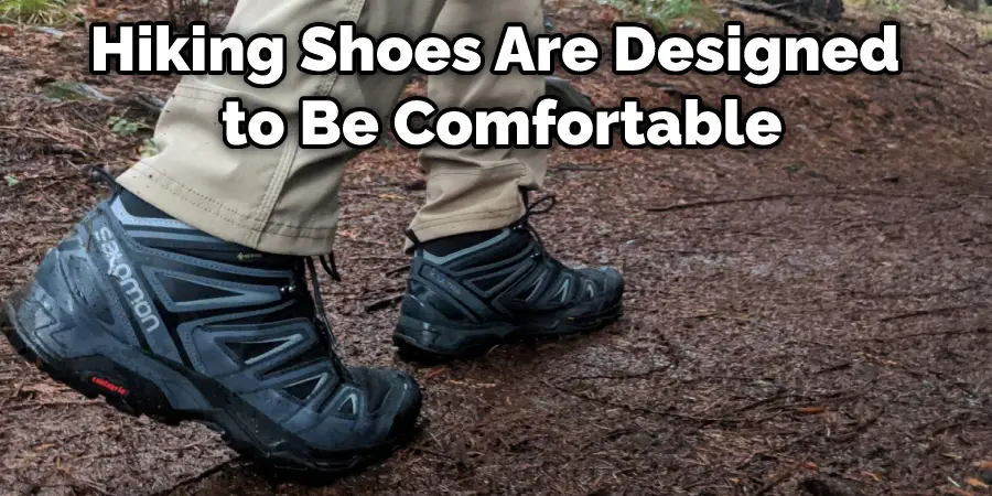 Hiking Shoes Are Designed to Be Comfortable