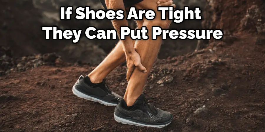 If Shoes Are Tight They Can Put Pressure
