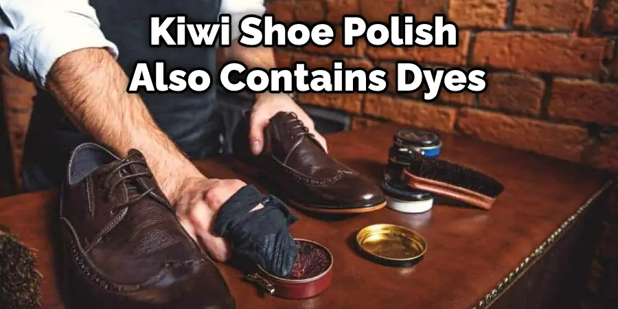 Kiwi Shoe Polish Also Contains Dyes