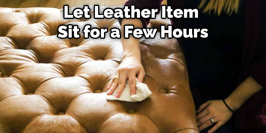 Let Leather Item Sit for a Few Hours