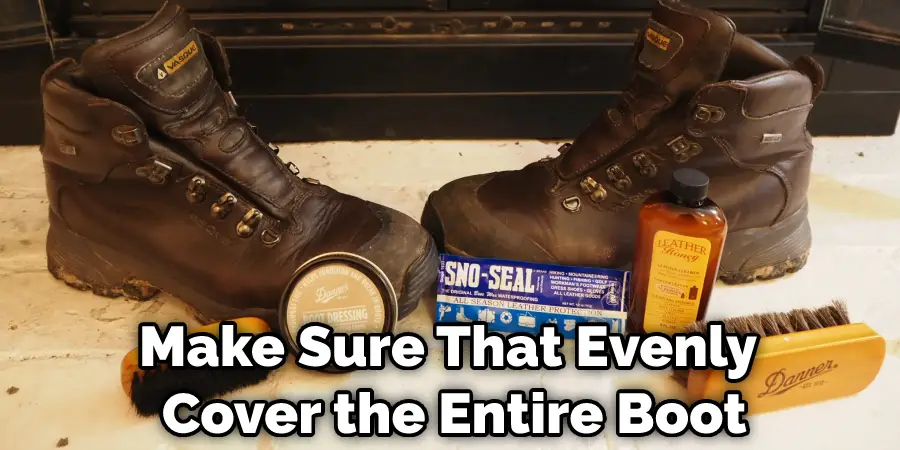 Make Sure That Evenly Cover the Entire Boot