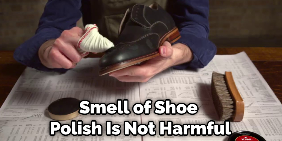 Smell of Shoe Polish Is Not Harmful
