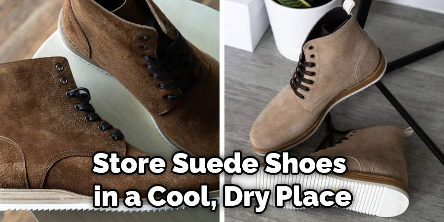 Store Suede Shoes in a Cool, Dry Place