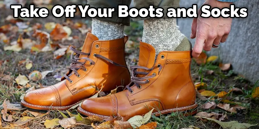 Take Off Your Boots and Socks