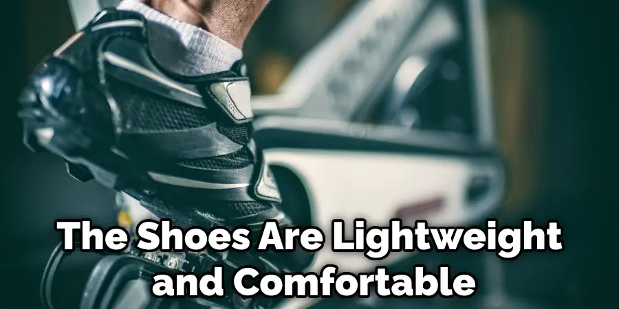 The Shoes Are Lightweight and Comfortable