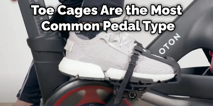 Toe Cages Are the Most Common Pedal Type
