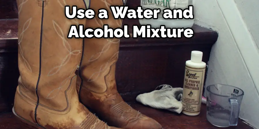 Use a Water and Alcohol Mixture