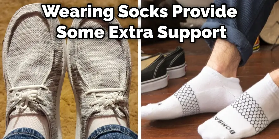 Wearing Socks Provide  Some Extra Support