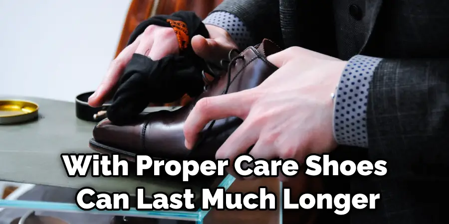 With Proper Care Shoes Can Last Much Longer