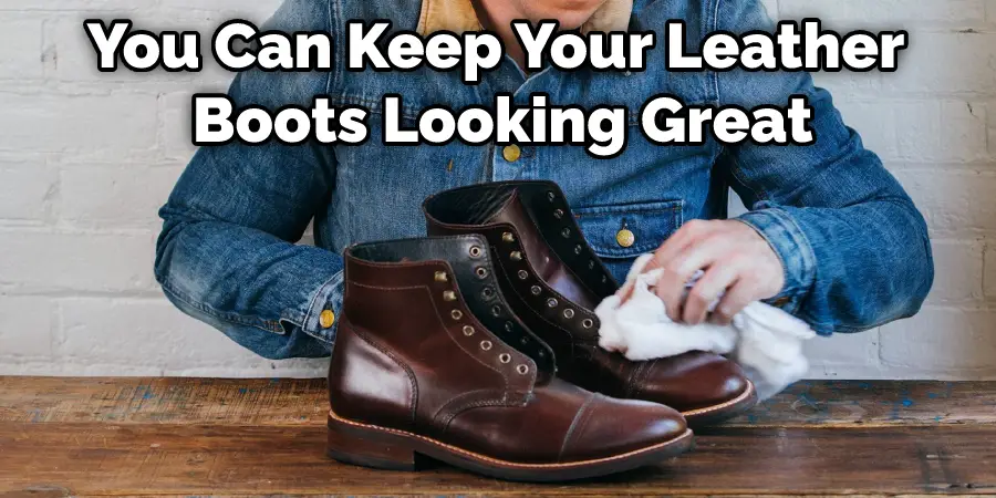 You Can Keep Your Leather Boots Looking Great