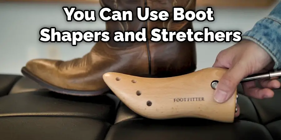 You Can Use Boot Shapers and Stretchers