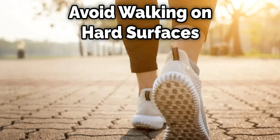 Avoid Walking on Hard Surfaces