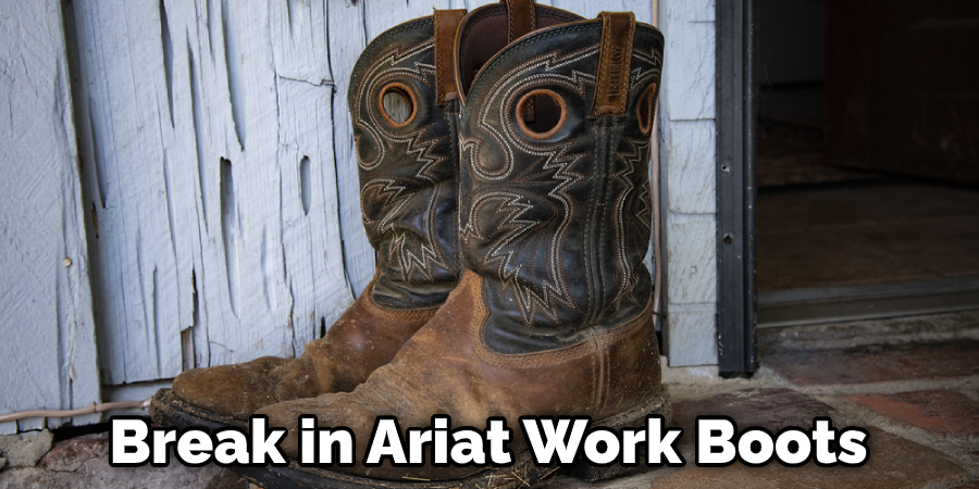 Break in Ariat Work Boots