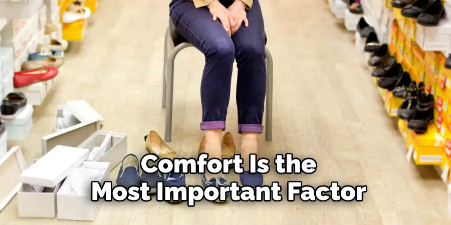 Comfort Is the Most Important Factor