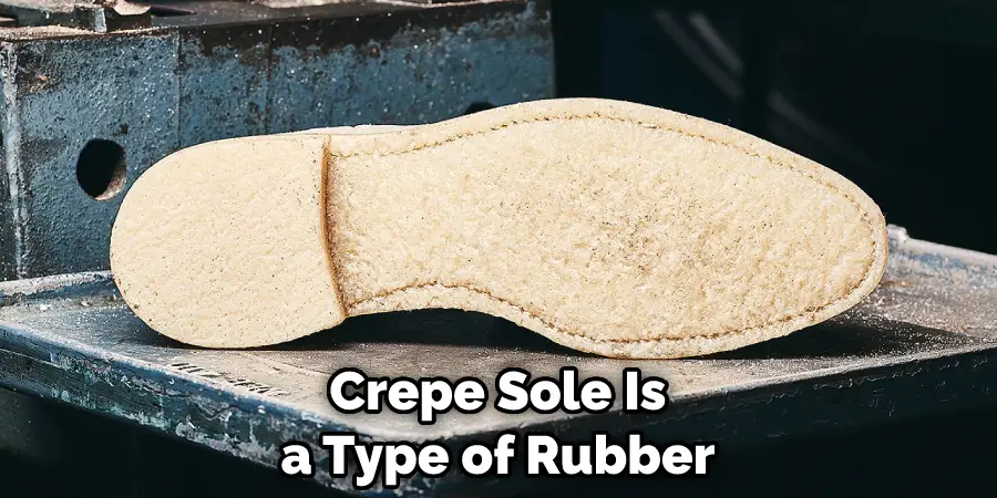 Crepe Sole Is a Type of Rubber