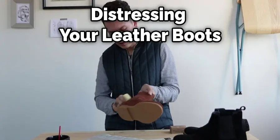 Distressing Your Leather Boots