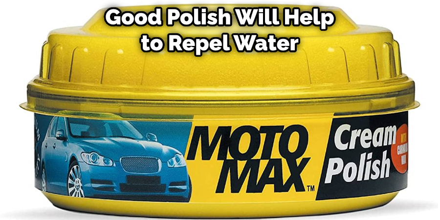 Good Polish Will Help to Repel Water