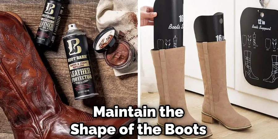Maintain the Shape of the Boots