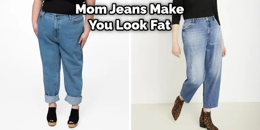 Mom Jeans Make You Look Fat