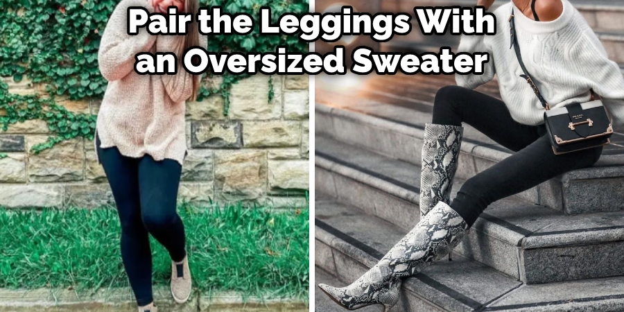 Pair the Leggings With an Oversized Sweater