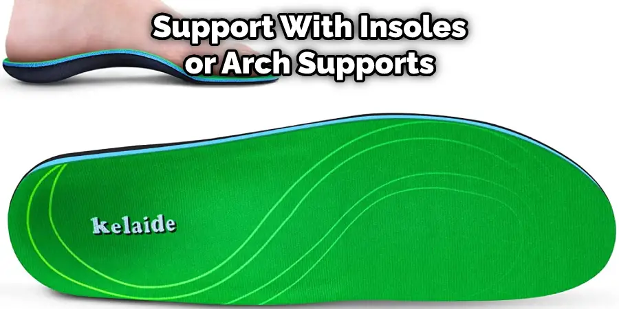 Support With Insoles or Arch Supports