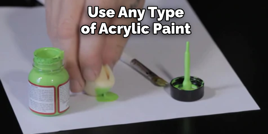 Use Any Type of Acrylic Paint
