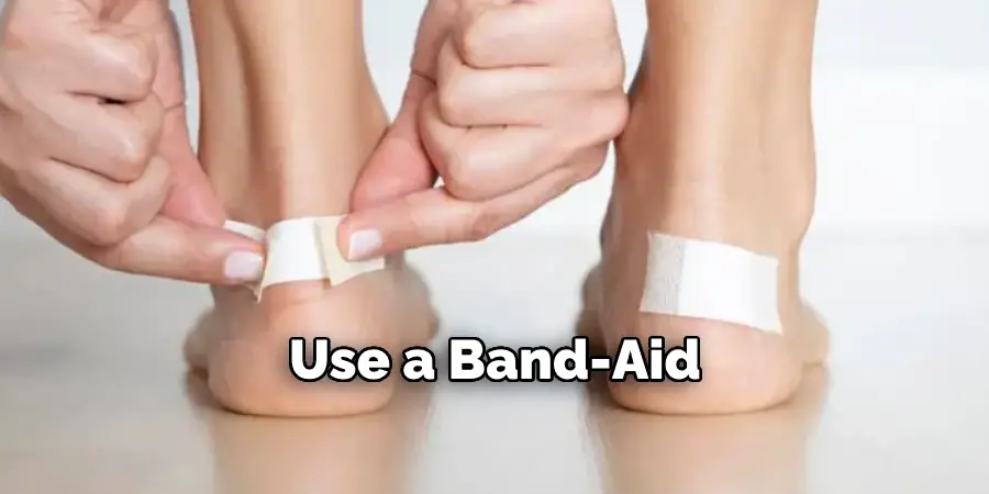 Use a Band-Aid 