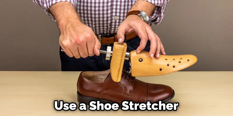 Use a Shoe Stretcher