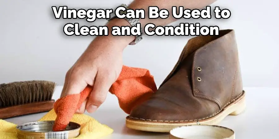 Vinegar Can Be Used to  Clean and Condition
