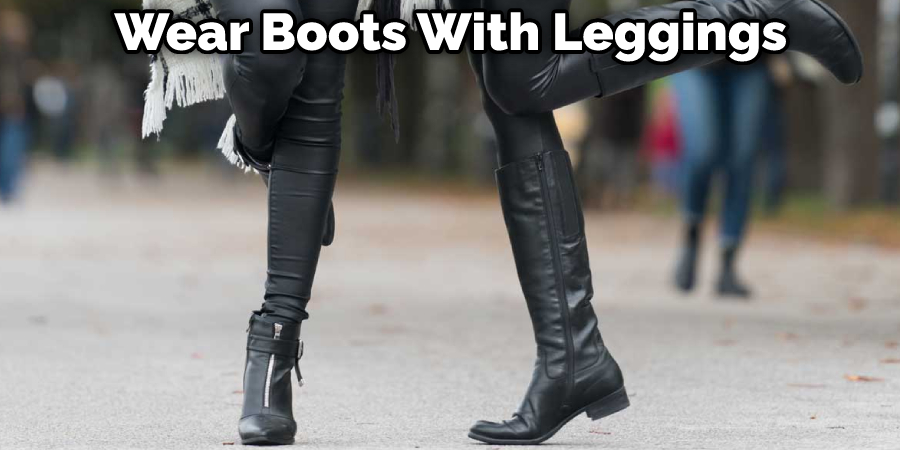 Wear Boots With Leggings