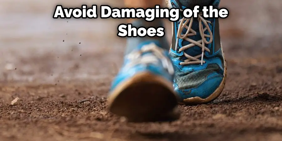 Avoid Damaging of the Shoes