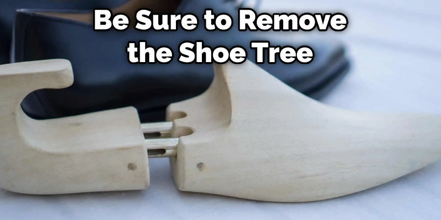Be Sure to Remove the Shoe Tree