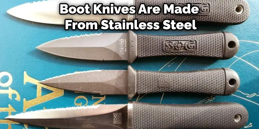 Boot Knives Are Made  From Stainless Steel