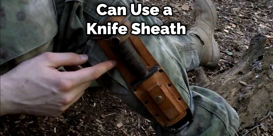 Can Use a  Knife Sheath