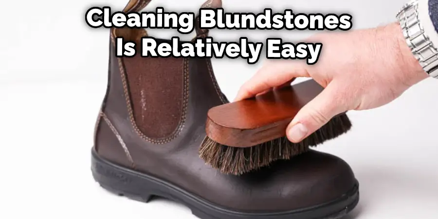 Cleaning Blundstones Is Relatively Easy
