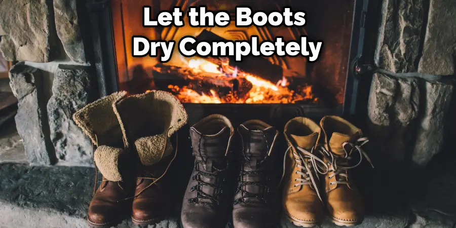 Let the Boots  Dry Completely
