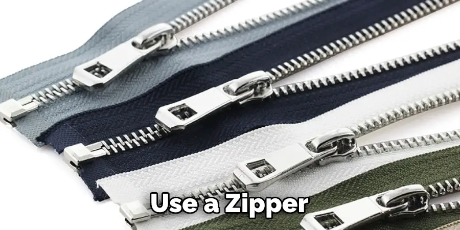 Use a Zipper 