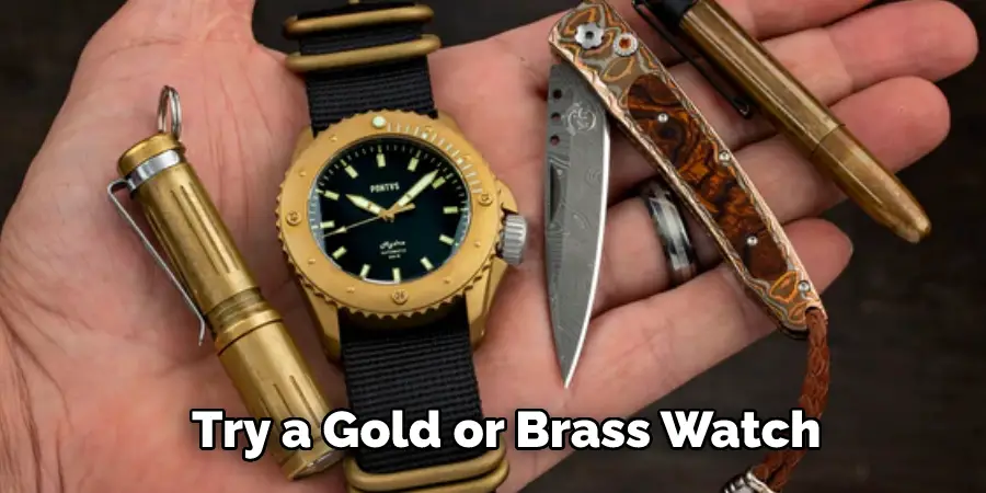 Try a Gold or Brass Watch